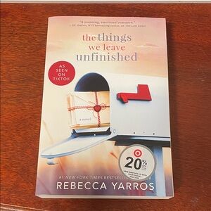 The Things We Leave Unfinished - Rebecca Yarros